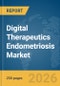 Digital Therapeutics Endometriosis Market Report 2026 - Product Thumbnail Image