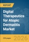 Digital Therapeutics for Atopic Dermatitis Market Report 2026 - Product Thumbnail Image
