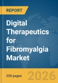Digital Therapeutics for Fibromyalgia Market Report 2026- Product Image