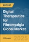 Digital Therapeutics for Fibromyalgia Global Market Report 2025 - Product Thumbnail Image