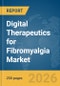 Digital Therapeutics for Fibromyalgia Market Report 2026 - Product Image