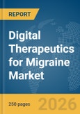 Digital Therapeutics for Migraine Market Report 2026- Product Image