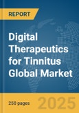 Digital Therapeutics for Tinnitus Global Market Report 2025- Product Image