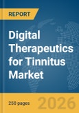 Digital Therapeutics for Tinnitus Market Report 2026- Product Image