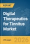 Digital Therapeutics for Tinnitus Market Report 2026 - Product Image