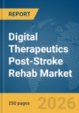 Digital Therapeutics Post-Stroke Rehab Market Report 2026- Product Image