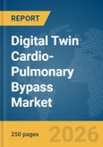Digital Twin Cardio-Pulmonary Bypass Market Report 2026- Product Image