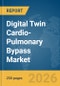 Digital Twin Cardio-Pulmonary Bypass Market Report 2026 - Product Image
