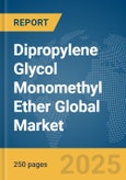 Dipropylene Glycol Monomethyl Ether Global Market Report 2025- Product Image