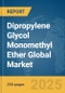Dipropylene Glycol Monomethyl Ether Global Market Report 2025 - Product Image