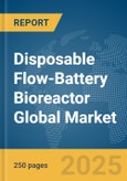 Disposable Flow-Battery Bioreactor Global Market Report 2025- Product Image
