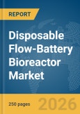 Disposable Flow-Battery Bioreactor Market Report 2026- Product Image