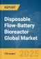 Disposable Flow-Battery Bioreactor Global Market Report 2025 - Product Thumbnail Image