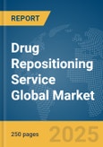 Drug Repositioning Service Global Market Report 2025- Product Image