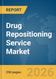 Drug Repositioning Service Market Report 2026- Product Image