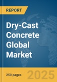 Dry-Cast Concrete Global Market Report 2025- Product Image