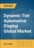 Dynamic Tint Automotive Display Global Market Report 2025- Product Image