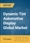 Dynamic Tint Automotive Display Global Market Report 2025 - Product Thumbnail Image