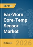 Ear-Worn Core-Temp Sensor Market Report 2026- Product Image