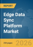 Edge Data Sync Platform Market Report 2026- Product Image