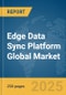 Edge Data Sync Platform Global Market Report 2025 - Product Thumbnail Image