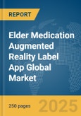 Elder Medication Augmented Reality (AR) Label App Global Market Report 2025- Product Image