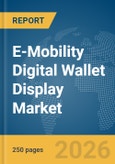 E-Mobility Digital Wallet Display Market Report 2026- Product Image
