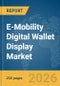 E-Mobility Digital Wallet Display Market Report 2026 - Product Thumbnail Image