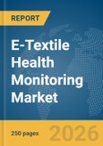 E-Textile Health Monitoring Market Report 2026- Product Image