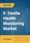 E-Textile Health Monitoring Market Report 2026 - Product Thumbnail Image