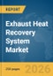 Exhaust Heat Recovery System Market Report 2026 - Product Thumbnail Image