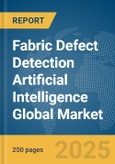 Fabric Defect Detection Artificial Intelligence (AI) Global Market Report 2025- Product Image