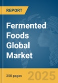 Fermented Foods Global Market Report 2025- Product Image