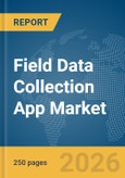 Field Data Collection App Market Report 2026- Product Image
