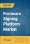 Firmware Signing Platform Market Report 2026 - Product Thumbnail Image