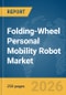 Folding-Wheel Personal Mobility Robot Market Report 2026 - Product Thumbnail Image
