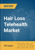 Hair Loss Telehealth Market Report 2026- Product Image