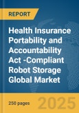 Health Insurance Portability and Accountability Act (HIPAA)-Compliant Robot Storage Global Market Report 2025- Product Image