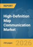 High-Definition (HD) Map Communication Market Report 2026- Product Image