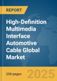 High-Definition Multimedia Interface (HDMI) Automotive Cable Global Market Report 2025- Product Image