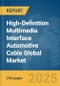 High-Definition Multimedia Interface (HDMI) Automotive Cable Global Market Report 2025 - Product Image