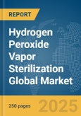 Hydrogen Peroxide Vapor Sterilization Global Market Report 2025- Product Image