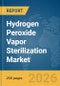 Hydrogen Peroxide Vapor Sterilization Market Report 2026 - Product Thumbnail Image