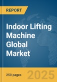 Indoor Lifting Machine Global Market Report 2025- Product Image