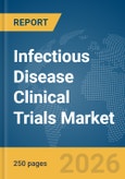 Infectious Disease Clinical Trials Market Report 2026- Product Image