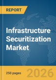 Infrastructure Securitization Market Report 2026- Product Image