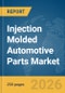 Injection Molded Automotive Parts Market Report 2026 - Product Thumbnail Image