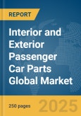 Interior and Exterior Passenger Car Parts Global Market Report 2025- Product Image