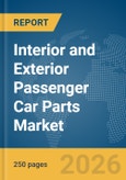 Interior and Exterior Passenger Car Parts Market Report 2026- Product Image