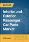 Interior and Exterior Passenger Car Parts Market Report 2026 - Product Thumbnail Image